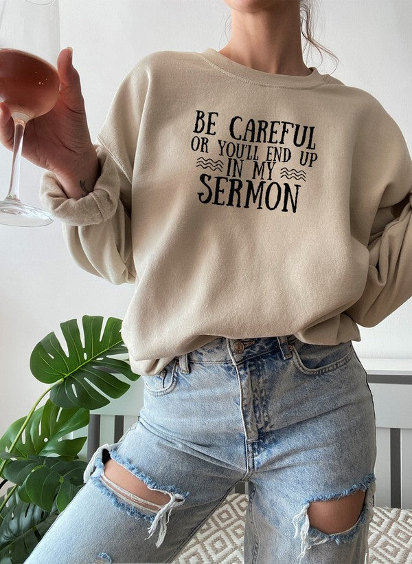 Be Careful Or Youll End Up In My Sermon Sweat Shirt
