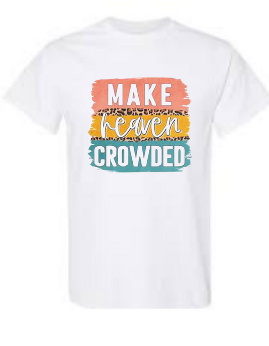 Make Heaven Crowded Tee